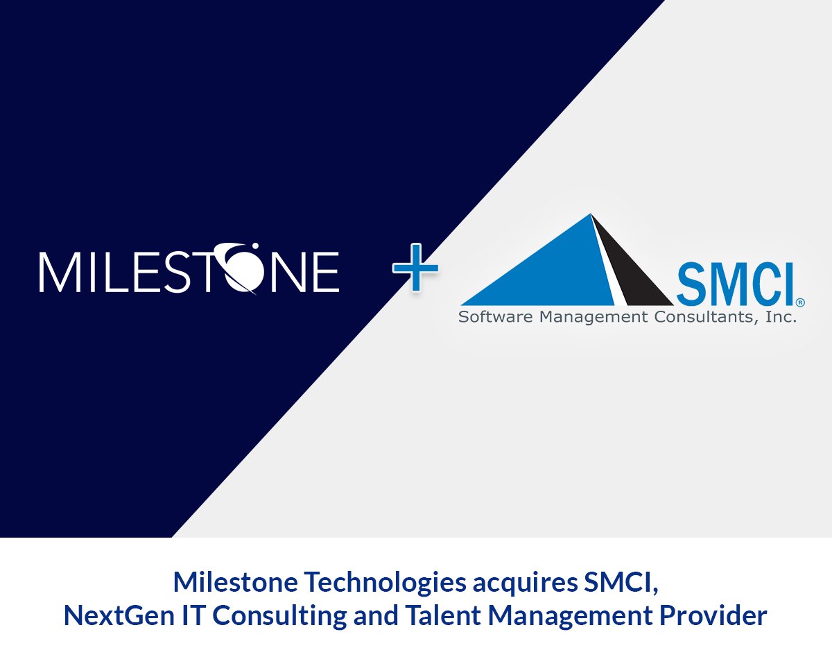 Milestone Technologies Acquires Software Management Consultants, Inc., (SMCI) a NextGen IT Consulting, Talent Management and Digital Solutions Provider Milestone Technologies Acquires Software Management Consultants, Inc., (SMCI) a NextGen IT Consulting, Talent Management and Digital Solutions Provider